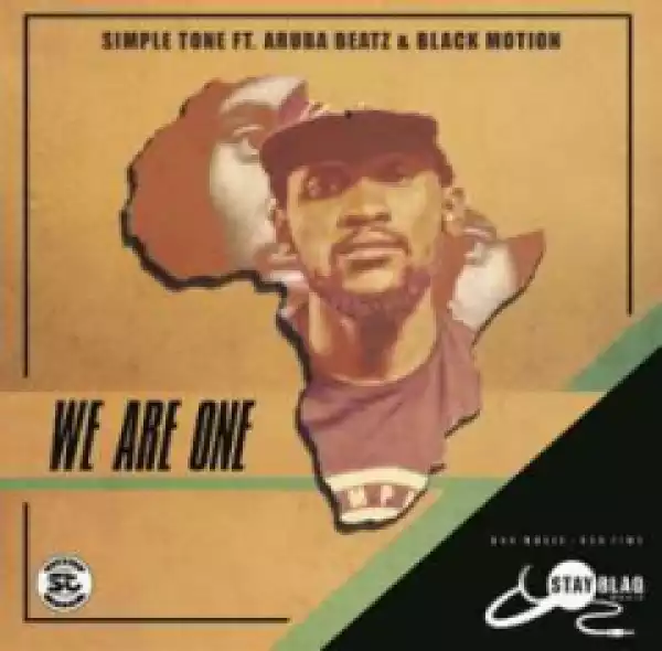 Simple Tone - We Are One (Main mix) Ft. Aruba Beatz & Black Motion